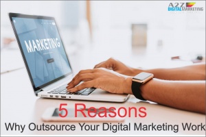5 Reasons to Outsource Your Digital Marketing to an Agency